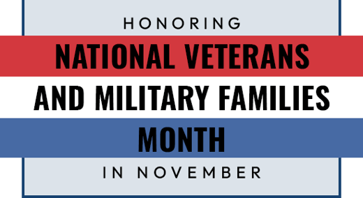 Honoring National Veterans and Military Families Month in November.